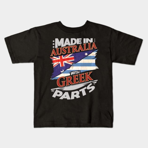 Made In Australia With Greek Parts - Gift for Greek From Greece Kids T-Shirt by Country Flags